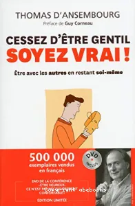 Cessez d'être gentil, soyez vrai!