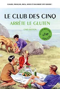 Le club des Cinq arrête le gluten