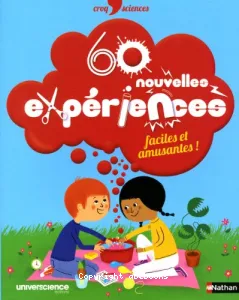 60 nouvelles expériences faciles et amusantes!