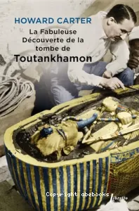 La fabuleuse découverte de la tombe de Toutankhamon