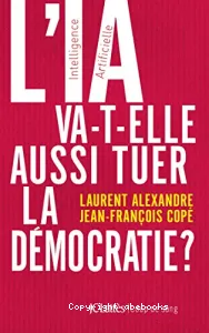 L'intelligence artificielle va-t-elle aussi tuer la démocratie ?