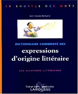 Dictionnaire commenté des expressions d'origine littéraire