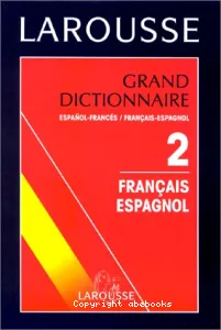 Grand dictionnaire français-espagnol, espagnol-français
