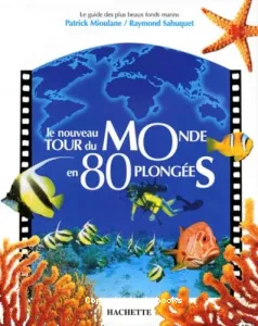 Le nouveau tour du monde en 80 plongées