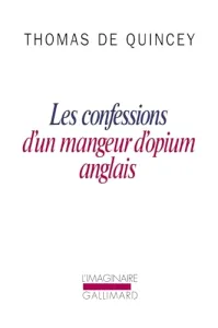 Les Confessions d'un mangeur d'opium anglais ; Suspiria de profundis ; La Malle-poste anglaise