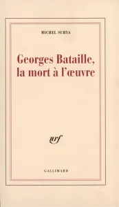 Georges Bataille, la mort à l'oeuvre