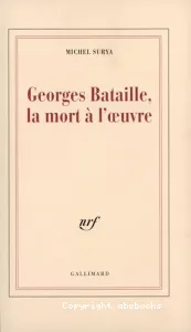 Georges Bataille, la mort à l'oeuvre