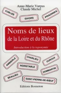 Noms de lieux de la Loire et du Rhône