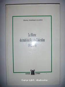 Le Maroc du traité de Fès à la libération 1912 - 1956