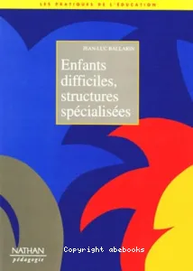 Enfants difficiles, structures spécialisées