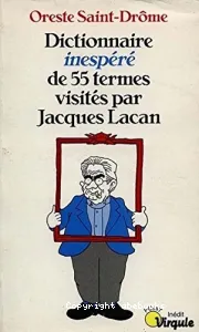 Dictionnaire inespéré de 55 termes visités par Jacques Lacan