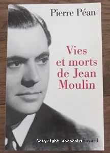 Vies et morts de Jean Moulin