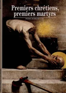 Premiers chrétiens, premiers martyrs