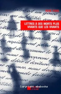 Lettres à quelques morts plus vivants que les vivants