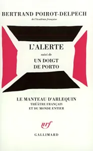 L'alerte ; suivi de Un doigt de porto