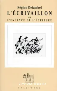 L'écrivaillon ou L'enfance de l'écriture