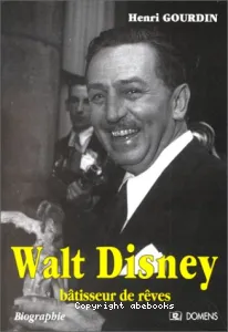 Walt Disney, bâtisseur de rêves