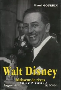 Walt Disney, bâtisseur de rêves