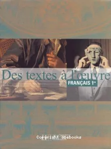 Des textes à l'oeuvre, français 1re