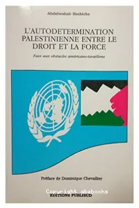 L'Autodétermination palestinienne entre le droit et la force