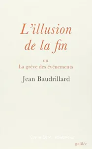 L'Illusion de la fin ou la Grève des événements