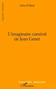 L'imaginaire carcéral de Jean Genet