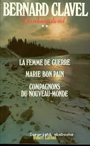 La Femme de guerre ; Marie Bon Pain ; Compagnons du Nouveau-Monde