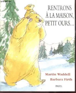 Rentrons à la maison, petit ours...