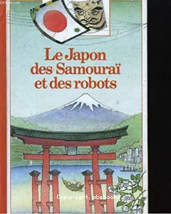 Le Japon des samouraï et des robots