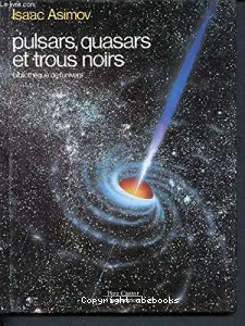 Pulsars, quasars et trous noirs