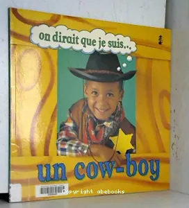 On dirait que je suis un cow-boy