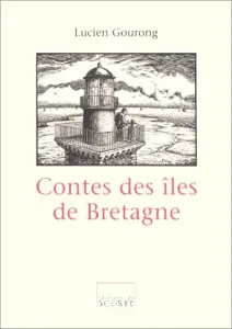 Contes des îles de Bretagne ; Précédé de Conteurs de terre et de mer en eaux profondes