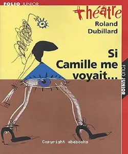 Si Camille me voyait... ; suivi de Les crabes