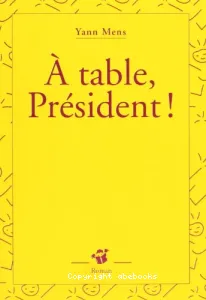 A table, Président !