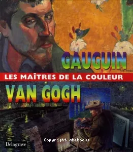 Gauguin, Van Gogh, les maîtres de la couleur