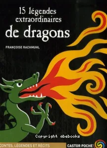 15 légendes extraordinaires de dragons