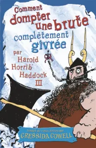 Comment dompter une brute complètement givrée par Harold Horrib' Haddock III