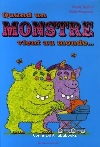 Quand un monstre vient au monde ...