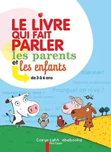 Le livre qui fait parler les parents et les enfants de 3 à 6 ans