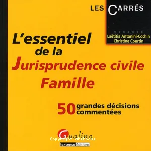 L'essentiel de la Jurisprudence civile Famille