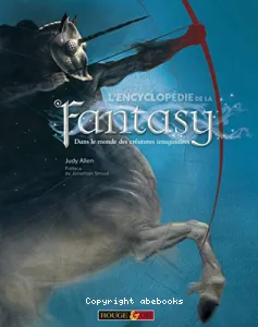 L'encyclopédie de la Fantasy : dans le monde des créatures imaginaires