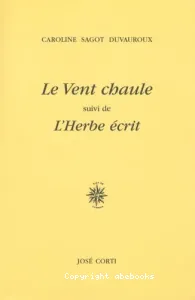 Le vent chaule ; (suivi de) L'herbe écrit