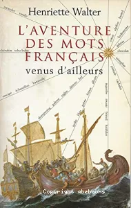 Aventure des mots français venus d'ailleurs (L')