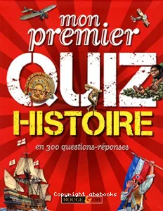 Mon premier quiz histoire : en 300 questions-réponses