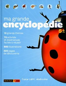 Ma grande encyclopédie : 5 ans +