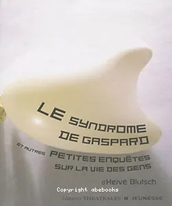 Le syndrome de Gaspard et autres petites enquètes sur la vie des gens