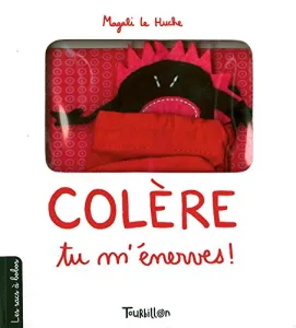 Colère, tu m'énerves !