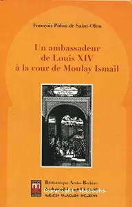 Un ambassadeur de Louis XIV à la cour de Moulay Ismaïl