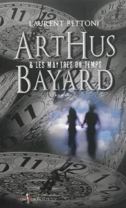 Arthus Bayard & les maitres du temps