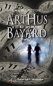 Arthus Bayard & les maitres du temps